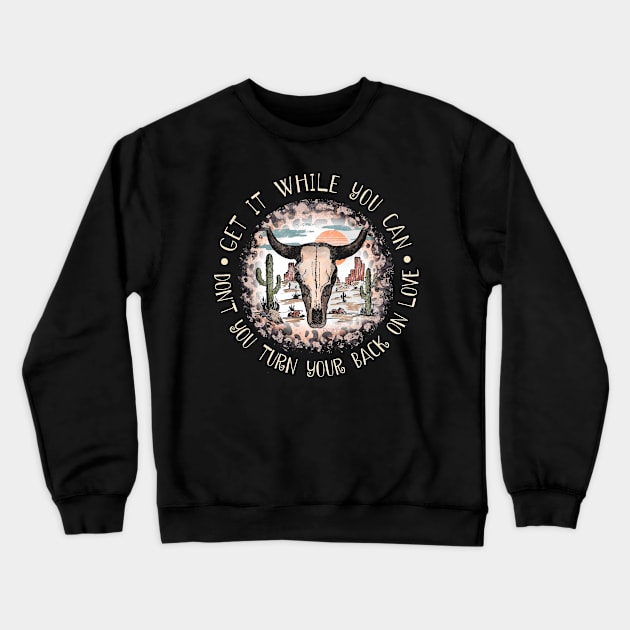 Get It While You Can Don't You Turn Your Back On Love Cactus Leopard Bull Crewneck Sweatshirt by Maja Wronska